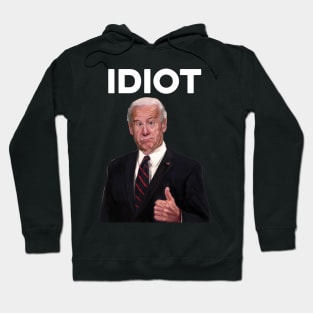 Funny Joe Biden Idiot Hoodie